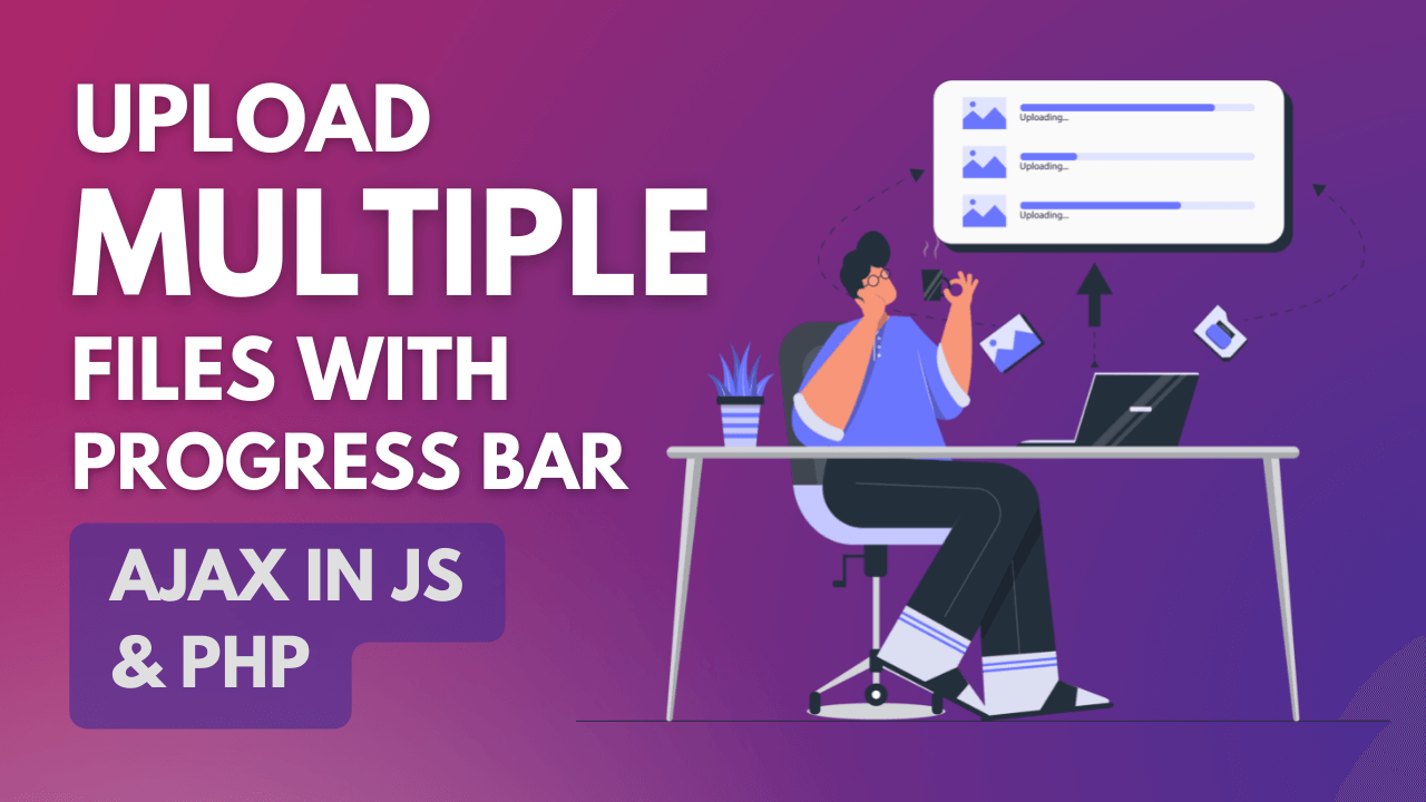 Multiple file uploads ajax and PHP with progress-bar
